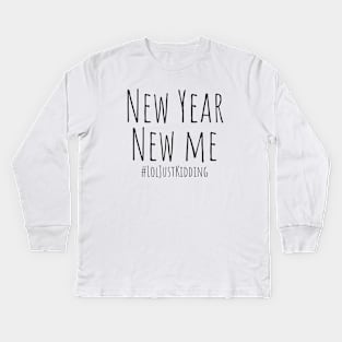 New Year New Me #LolJustKidding – Black Kids Long Sleeve T-Shirt